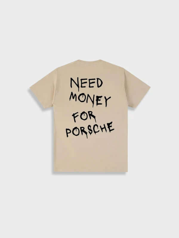 Need - money for a porsche t-shirt-DESTINY