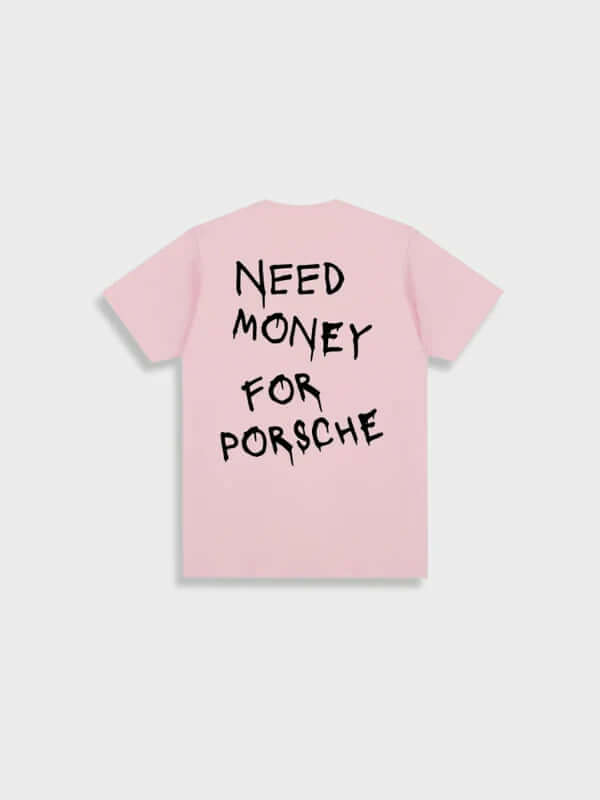 Need - money for a porsche t-shirt-DESTINY