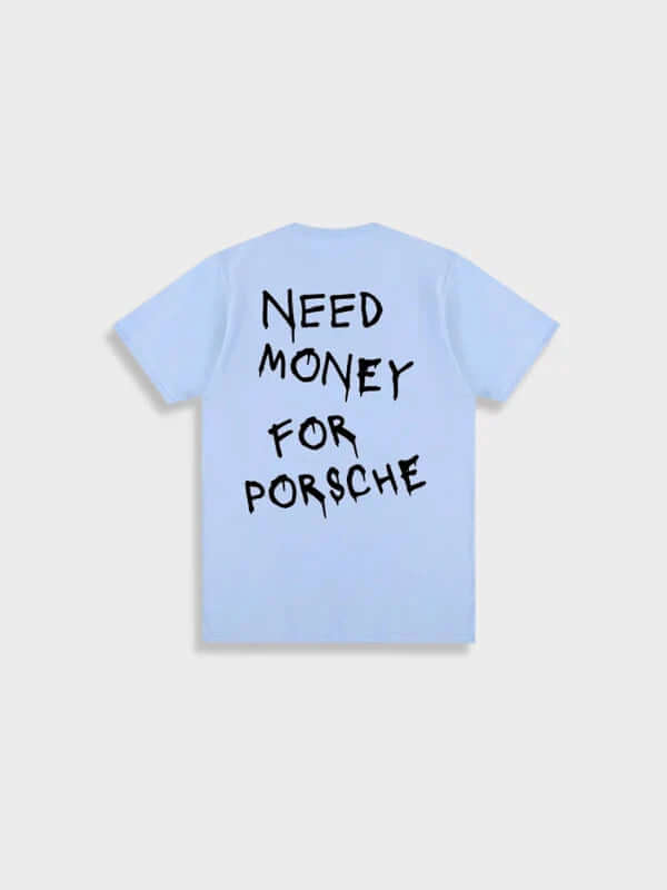 Need - money for a porsche t-shirt-DESTINY